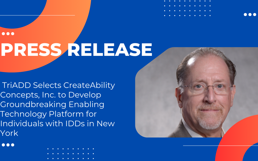 TriADD Selects CreateAbility Concepts, Inc. to Develop Groundbreaking Enabling Technology Platform for Individuals with IDDs in New York